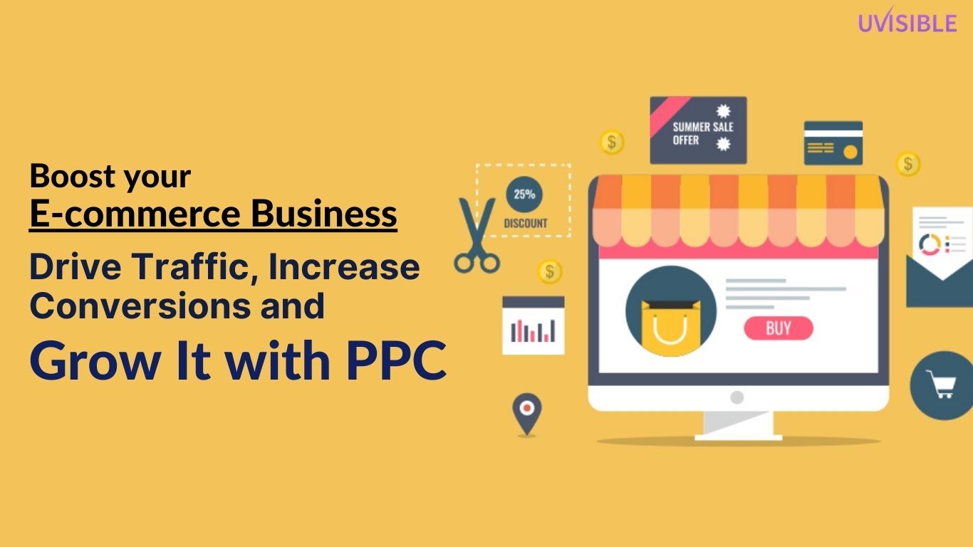 Boost your Ecommerce Business: Drive Traffic, Increase Conversions, and Grow It with PPC