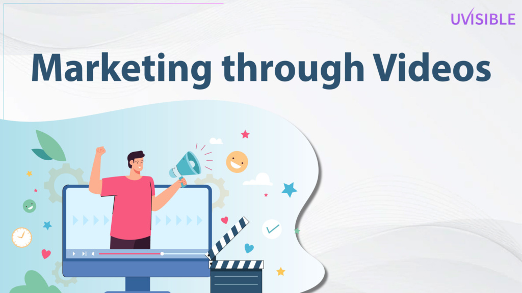 Marketing through videos