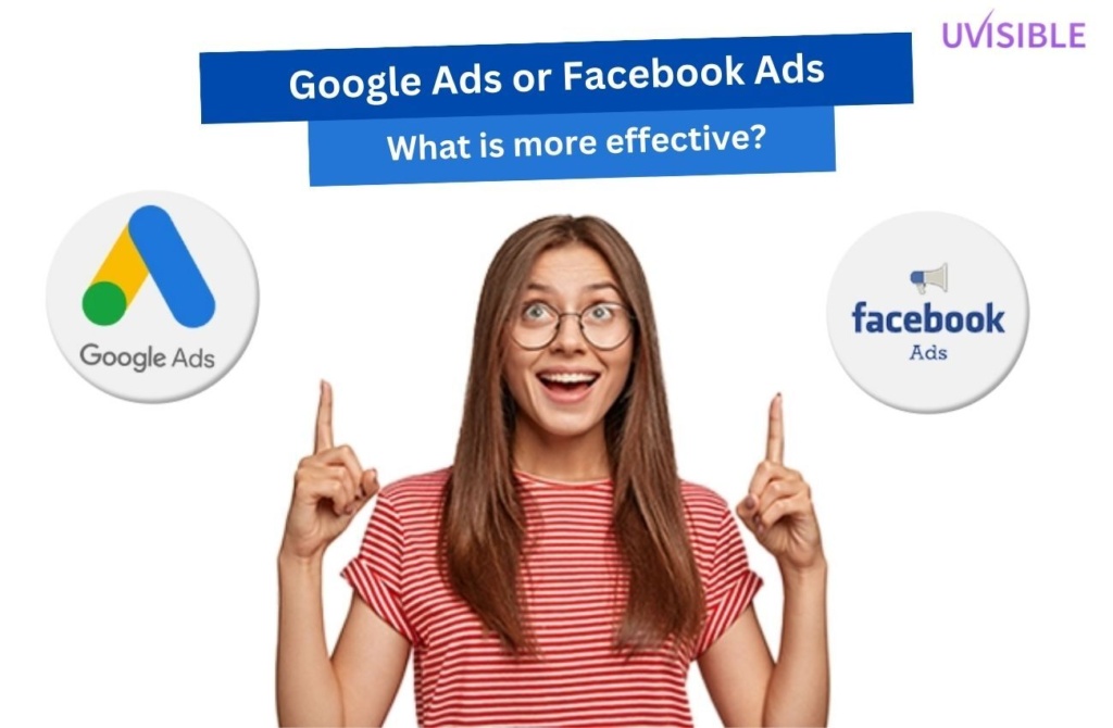 what is more effective Google ads or Facebook ads